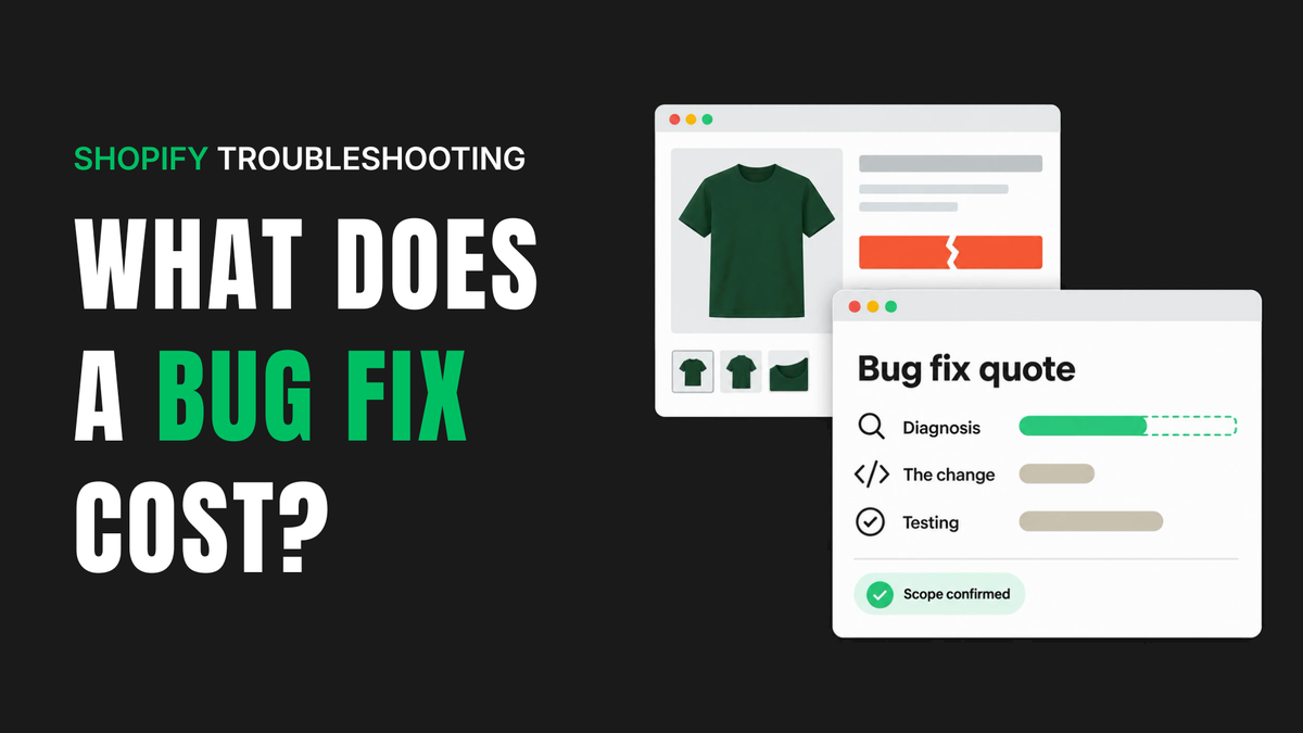 Cover reading “WHAT DOES A BUG FIX COST?” beside an illustrated Shopify product page with a broken Add to cart button and a bug fix quote card listing diagnosis, the change, and testing.