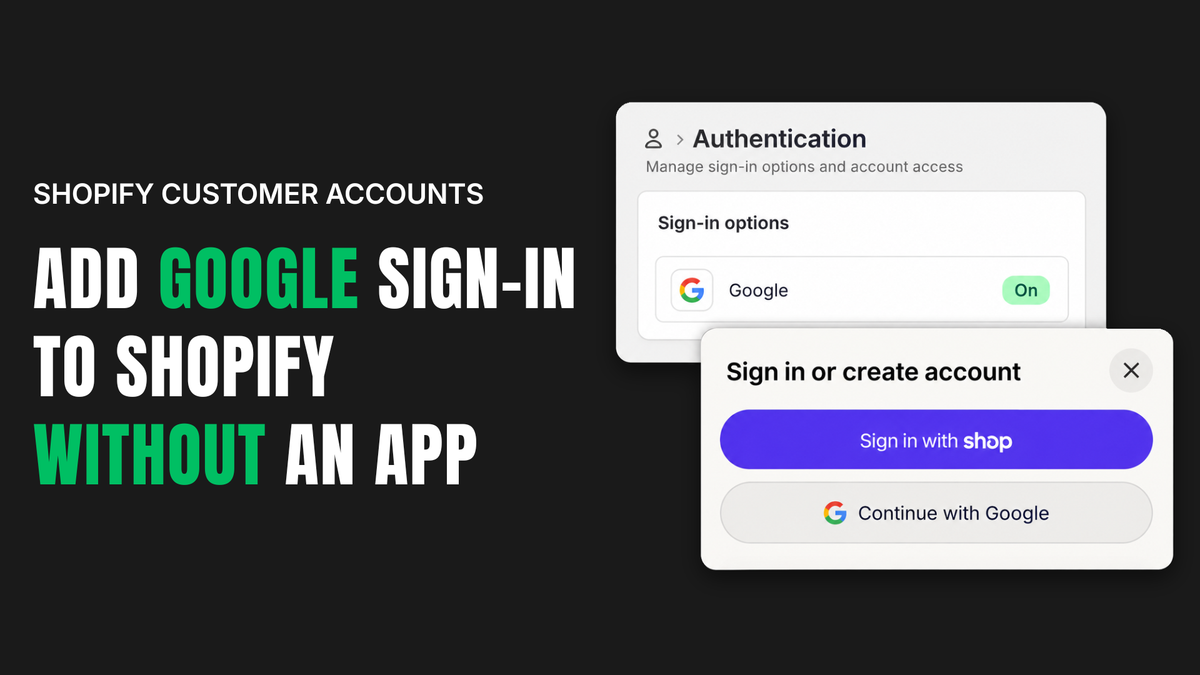 Blog cover reading “Add Google Sign-In to Shopify Without an App,” beside Shopify Admin showing Google turned on and a customer account menu with Continue with Google.